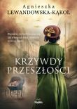 Krzywdy przeszłości. Autor: Agnieszka Lewandowska-Kąkol. Dadada.pl Okładka książki Krzywdy przeszłości