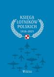 Księga lotników polskich 1918-2025. Autor:   Praca zbiorowa. Dadada.pl Okładka książki Księga lotników polskich 1918-2025