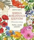 Księga roślinnych szeptów. Elementarz duszy. Rośliny, rytuały, opowieści. Autor: Joanna Laprus. Dadada.pl Okładka książki Księga roślinnych szeptów. Elementarz duszy. Rośliny, rytuały, opowieści