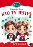 Kto Ty jesteś i inne wiersze. Klasycy dla dzieci. Autor: Bełza Władysław. Dadada.pl Okładka książki Kto Ty jesteś i inne wiersze. Klasycy dla dzieci