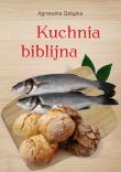 Kuchnia biblijna. Autor: Agnieszka Gałązka. Dadada.pl Okładka książki Kuchnia biblijna