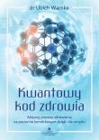 Kwantowy kod zdrowia. Aktywuj procesy zdrowienia na poziomie komórkowym dzięki sile umysłu. Autor: Ulrich Warnke. Dadada.pl Okładka książki Kwantowy kod zdrowia. Aktywuj procesy zdrowienia na poziomie komórkowym dzięki sile umysłu