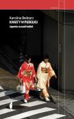 Kwiaty w pudełku. Japonia oczami kobiet wyd. 3. Autor: Karolina Bednarz. Dadada.pl Okładka książki Kwiaty w pudełku. Japonia oczami kobiet wyd. 3