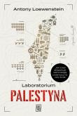 Laboratorium Palestyna. Jak Izrael eksportuje technologię przemocy na cały świat. Autor: Loewenstein Antony. Dadada.pl Okładka książki Laboratorium Palestyna. Jak Izrael eksportuje technologię przemocy na cały świat