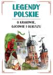 Okładka książki Legendy polskie o Krakowie, Ojcowie i Olkuszu