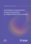 Legitymizacja nauki religii w szkole publicznej w III Rzeczypospolitej Polskiej. Autor: Pasik Karolina. Dadada.pl Okładka książki Legitymizacja nauki religii w szkole publicznej w III Rzeczypospolitej Polskiej