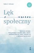 Lęk społeczny. Skuteczne strategie, które pomogą ci poradzić sobie z lękiem, zbudować pewność siebie i odnaleźć się w sytuacjach społecznych. Autor: Hofmann Stefan G.. Dadada.pl Okładka książki Lęk społeczny. Skuteczne strategie, które pomogą ci poradzić sobie z lękiem, zbudować pewność siebie i odnaleźć się w sytuacjach społecznych