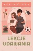 Lekcje udawania. Autor: Mae Selina. Dadada.pl Okładka książki Lekcje udawania