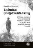 Okładka książki Leśmian (nie)przekładalny. Wybrane problemy tłumaczenia poezji Bolesława Leśmiana na języki czeski,