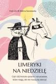 Okładka książki Limeryki na niedzielę. Czyli 102 historie spisane i narysowane, które mogą, ale nie muszą się zdarzyć