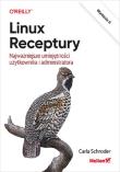 Linux. Receptury. Najważniejsze umiejętności...w.2. Autor: Carla Schroder. Dadada.pl Okładka książki Linux. Receptury. Najważniejsze umiejętności...w.2
