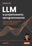 Okładka książki LLM w projektowaniu oprogramowania. Tworzenie inteligentnych aplikacji i agentów z wykorzystaniem dużych modeli językowych
