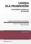 Logika dla prawników Przewodnik metodyczny do ćwiczeń. Autor: Lewandowski Sławomir, Pełka Michał, Małgorzata Wilińska. Dadada.pl Okładka książki Logika dla prawników Przewodnik metodyczny do ćwiczeń