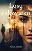 Losy człowieka. Autor: Kempa Alicja. Dadada.pl Okładka książki Losy człowieka