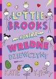 Lottie Brooks kontra wredne dziewczyny. Autor: Kirby 	Katie. Dadada.pl Okładka książki Lottie Brooks kontra wredne dziewczyny