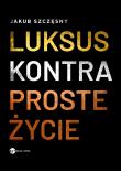 Okładka książki Luksus kontra proste życie