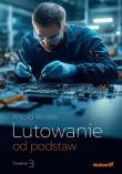 Lutowanie od podstaw. Wydanie III. Autor: Wrotek Witold. Dadada.pl Okładka książki Lutowanie od podstaw. Wydanie III