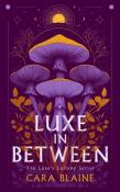 Okładka książki Luxe in Between: A Slow-Burn Why Choose Romantasy Trilogy