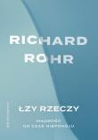 Łzy rzeczy. Autor: Richard Rohr. Dadada.pl Okładka książki Łzy rzeczy