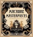 Okładka książki Macabre Masterpieces. Over 100 Sinister Scenes to Color. Coloring Book