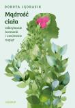 Mądrość Ciała. Odkrywanie harmonii i uwolnienie napięć. Autor: Dorota Jędrasik. Dadada.pl Okładka książki Mądrość Ciała. Odkrywanie harmonii i uwolnienie napięć