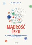 Mądrość lęku. Jak zamienić zmartwienia i natrętne myśli w wewnętrzną siłę. Autor: Sheryl Lisa Finn-MA, Sheryl Paul. Dadada.pl Okładka książki Mądrość lęku. Jak zamienić zmartwienia i natrętne myśli w wewnętrzną siłę