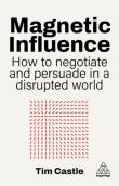 Okładka książki Magnetic Influence. How to Negotiate and Persuade in a Disrupted World
