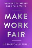 Okładka książki Make Work Fair. Data-Driven Design for Real Results