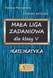 Mała Liga Zadaniowa dla klasy V SP. Autor: Halina Murawska. Dadada.pl Okładka książki Mała Liga Zadaniowa dla klasy V SP
