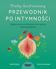 Okładka książki Mały ilustrowany przewodnik po intymności. Wagina, macica, łechtaczka i inne sekrety kobiecej anatomii