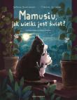 Okładka książki Mamusiu, jak wielki jest świat?