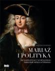 Mariaż i polityka: Jak sławni Polacy w królewskiej Warszawie wesela wyprawiali. Autor: Ostoja-Ostaszewski Jan. Dadada.pl Okładka książki Mariaż i polityka: Jak sławni Polacy w królewskiej Warszawie wesela wyprawiali