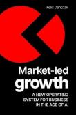 Okładka książki Market-Led Growth. A new operating system for business in the age of AI