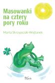 Masowanki na cztery pory roku. Autor: Marta Skrzypczak-Wojtanek. Dadada.pl Okładka książki Masowanki na cztery pory roku