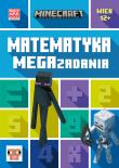 Matematyka. Megazadania. Minecraft. Autor: Dan Lipscombe, Paterson Katherine. Dadada.pl Okładka książki Matematyka. Megazadania. Minecraft