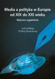 Media a polityka w Europie od XIX do XXI wieku. Autor: null. Dadada.pl Okładka książki Media a polityka w Europie od XIX do XXI wieku