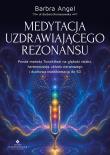 Okładka książki Medytacja uzdrawiającego rezonansu. Prosta metoda Tune&Heal na głęboki relaks, harmonizację układu nerwowego i duchową transformację do 5D