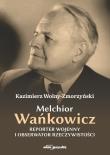 Okładka książki Melchior Wańkowicz - reporter wojenny i obserwator rzeczywistości