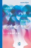 Melodia mgieł dziennych. Autor: Marta Bijan. Dadada.pl Okładka książki Melodia mgieł dziennych
