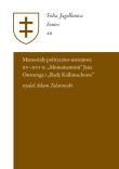 Memoriały polityczno-ustrojowe XV - XVI w. Monumentum Jana Ostroroga i Rady Kallimachowe. Autor: Talarowski Adam. Dadada.pl Okładka książki Memoriały polityczno-ustrojowe XV - XVI w. Monumentum Jana Ostroroga i Rady Kallimachowe