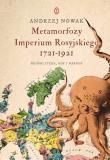 Metamorfozy Imperium Rosyjskiego 1721-1921. Geopolityka, ody i narody. Autor: Andrzej Nowak. Dadada.pl Okładka książki Metamorfozy Imperium Rosyjskiego 1721-1921. Geopolityka, ody i narody