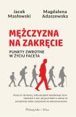 Mężczyzna na zakręcie. Punkty zwrotne w życiu faceta. Autor: Adaszewska Magdalena, Masłowski Jacek. Dadada.pl Okładka książki Mężczyzna na zakręcie. Punkty zwrotne w życiu faceta