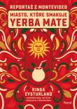 Okładka książki Miasto, które smakuje yerba mate. Reportaż z Montevideo