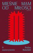 Okładka książki Mięśnie mam od miłości. O macierzyństwie