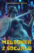 Milioner z socjalu. Autor: Woźniak Gerard Kazimierz. Dadada.pl Okładka książki Milioner z socjalu