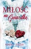 Miłość na gwiazdkę. Autor: Roma J. Fiszer. Dadada.pl Okładka książki Miłość na gwiazdkę