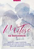 Okładka książki Miłość na horyzoncie. Antologia opowiadań w klimacie górskim - uszkodzone