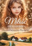 Miłość po sąsiedzku. Autor: Paulina Wysocka-Morawiec. Dadada.pl Okładka książki Miłość po sąsiedzku