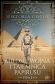 Miłość, wojna i tajemnica papirusu. Tom 2. Autor: Wiktoria Gische. Dadada.pl Okładka książki Miłość, wojna i tajemnica papirusu. Tom 2