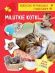Okładka książki Milutkie kotki. Książeczka aktywizująca z naklejkami